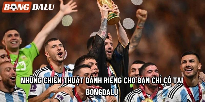Những chiến thuật dành riêng cho bạn chỉ có tại Bongdalu Những chiến thuật dành riêng cho bạn chỉ có tại Bongdalu