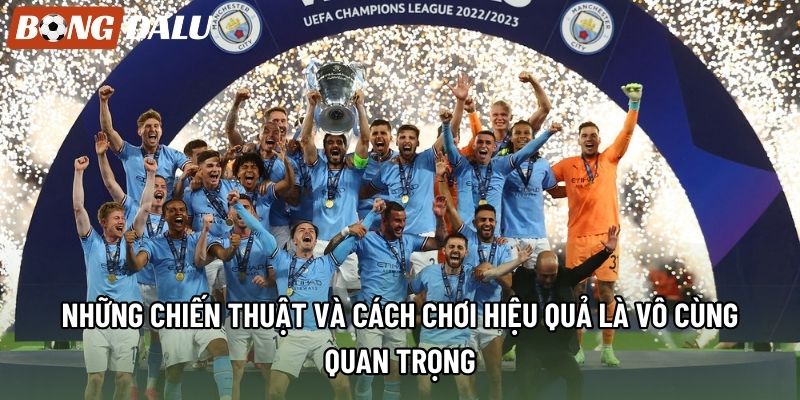 Những chiến thuật và cách chơi hiệu quả là vô cùng quan trọng Những chiến thuật và cách chơi hiệu quả là vô cùng quan trọng