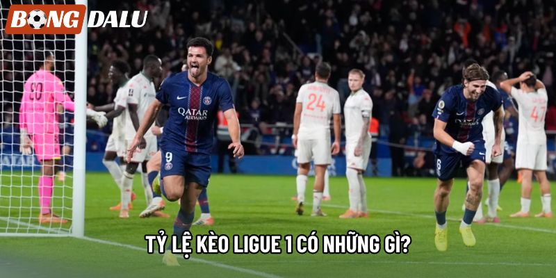 Tỷ lệ kèo Ligue 1 có những gì?